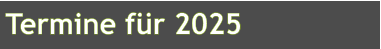 Termine für 2025